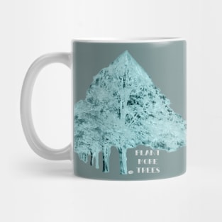 PLANT MORE TREES Mug